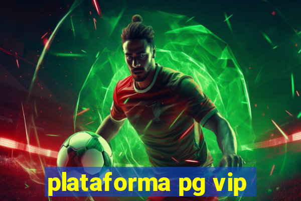 plataforma pg vip